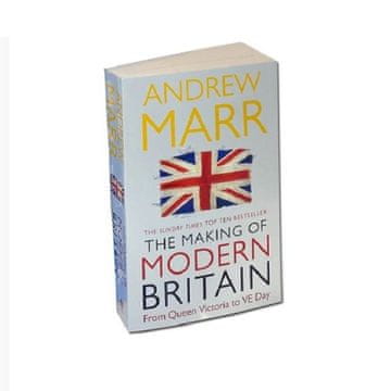 Nikcorp Knjiga The Making of Modern Britain, Andrew Marr | Povijest Velike Britanije 20. stoljeća, engleski jezik, 451 stranica