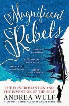 Magnificent rebels. Prvi romantičari i izum sebstva