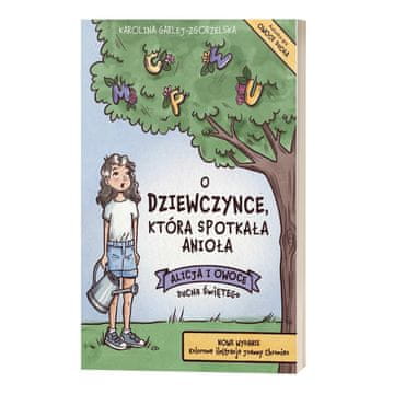 Novo, šareno izdanje: DJEVOJKA KOJA JE SUSRETLA ANĐELA - Alisa i plodovi Duha Svetoga - Karolina Garlej-Zgorzelska
