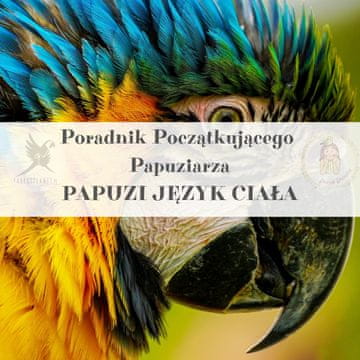 Vodič za ParrotPlanet - Vodič za početnike o papigama - GOVOR TIJELA PAPIGA - ili što vaša ptica govori