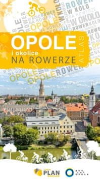 Opole i okolica biciklom. Vodič s kartama.
