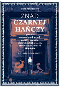 Iz rijeke Czarna Hańcza. Priče starovjeraca, ruske banje i stari