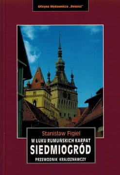 Transilvanija. U luku rumunjskih Karpata. Vodič.