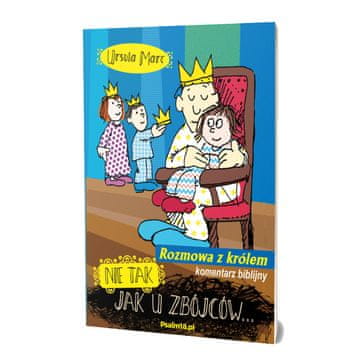 Ne kao razbojnici - Razgovor s kraljem - BIBLIJSKI KOMENTAR - Ursula Marc - NOVO IZDANJE