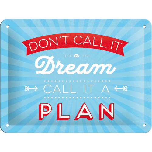 Postershop metalni znak Don't Call It a Dream, Call It a Plan